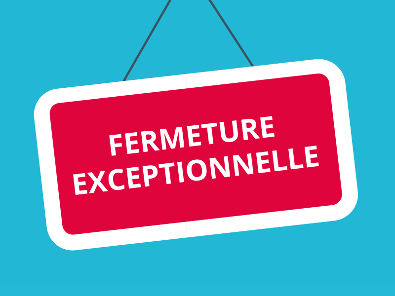 fermeture exceptionnelle